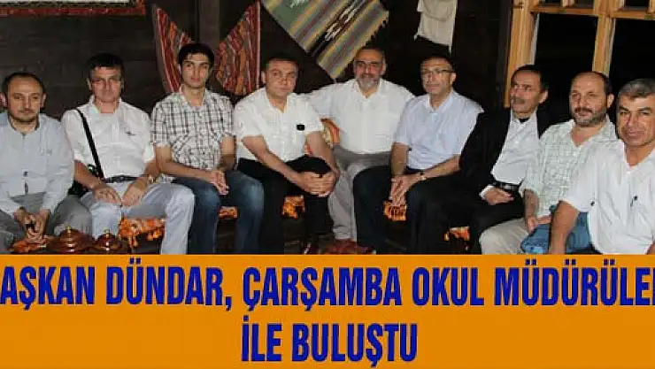 BAŞKAN DÜNDAR, OKÜL MÜDÜRLERİNİ MİSAFİR ETTİ