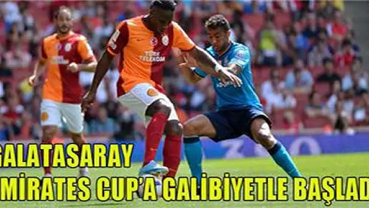 Galatasaray Emirates Cup'a galibiyetle başladı