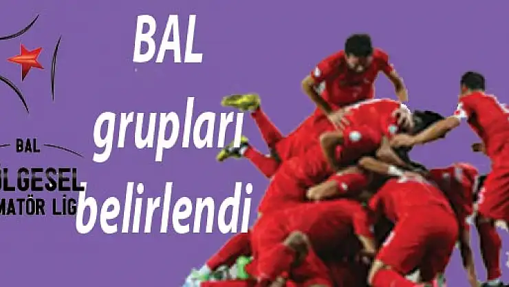 BAL grupları belirlendi 