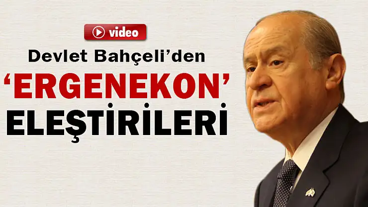 Devlet Bahçeli'den 'Ergenekon' eleştirileri