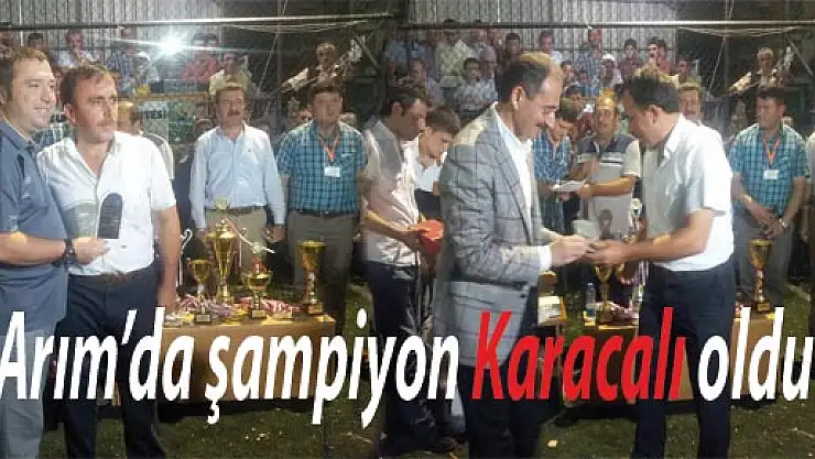 Arım'da şampiyon Karacalı oldu