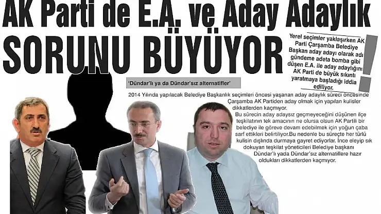 AK Parti de E.A. ve Aday Adaylık sorunu büyüyor
