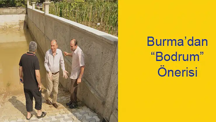 Burma'dan 'Bodrum' Önerisi