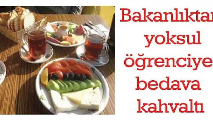 Bakanlıktan yoksul öğrenciye bedava kahvaltı