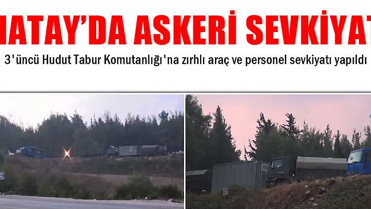 Hatay'da askeri sevkiyat başladı