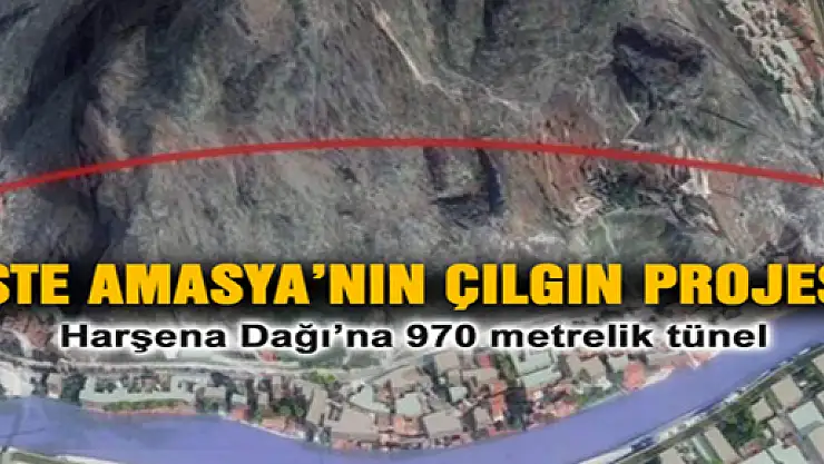 Amasya'nın Çılgın Projesi