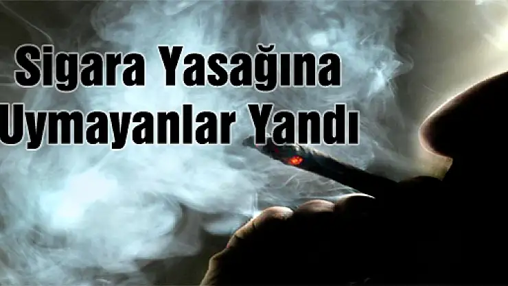 Sigara Yasağına Uymayan Yandı