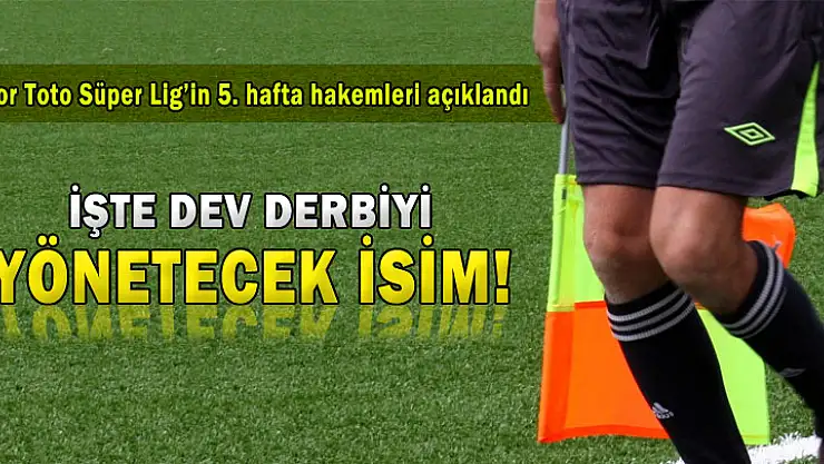 Beşiktaş - Galatasaray derbisinin hakemi belli oldu