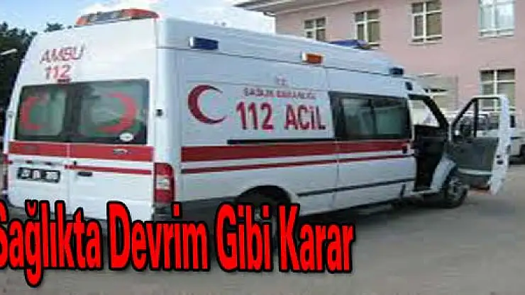 Sağlıkta Devrim Gibi Karar