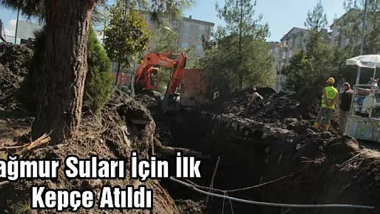 Yağmur suları için ilk kepçe Öğretmenevi yanında vuruldu