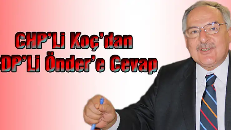 CHP'Lİ Koç'tan Bdp'li Önder'e cevap