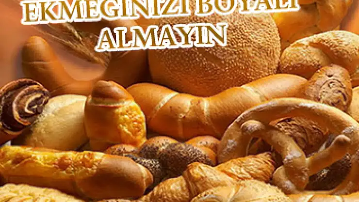 EKMEĞİNİZİ BOYALI ALMAYIN