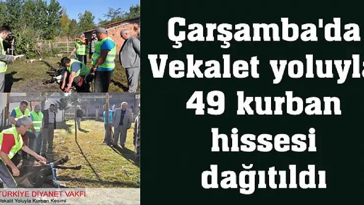 Çarşamba'da Vekalet yoluyla 49 kurban hissesi dağıtıldı 