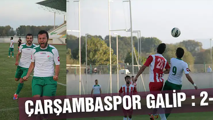 ÇARŞAMBASPOR GALİP : 2-1 