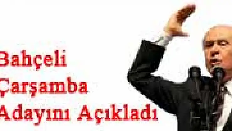 Bahçeli Çarşamba adayını açıkladı