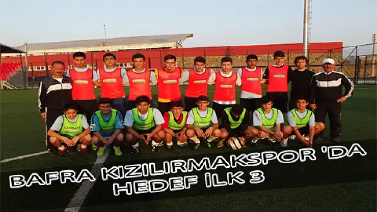 BAFRA KIZILIRMAKSPOR 'DA HEDEF İLK 3