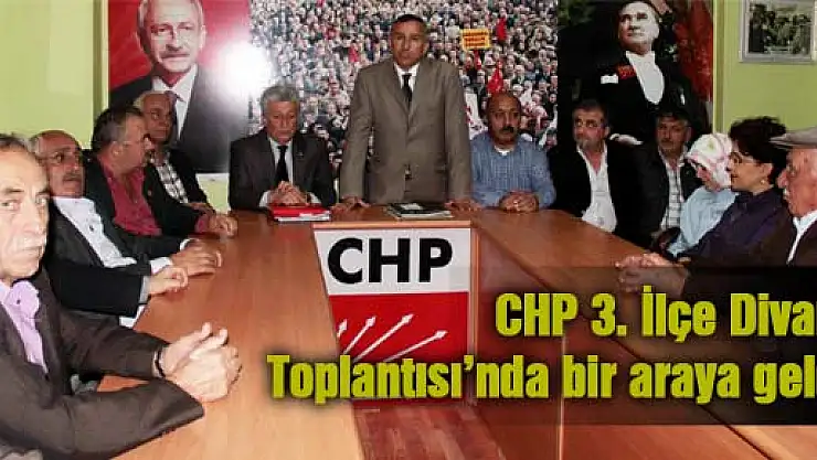 CHP 3. İlçe Divan Toplantısı'nda bir araya geldi
