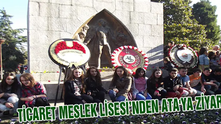 TİCARET MESLEK LİSESİ'NDEN ATA'YA ZİYARET