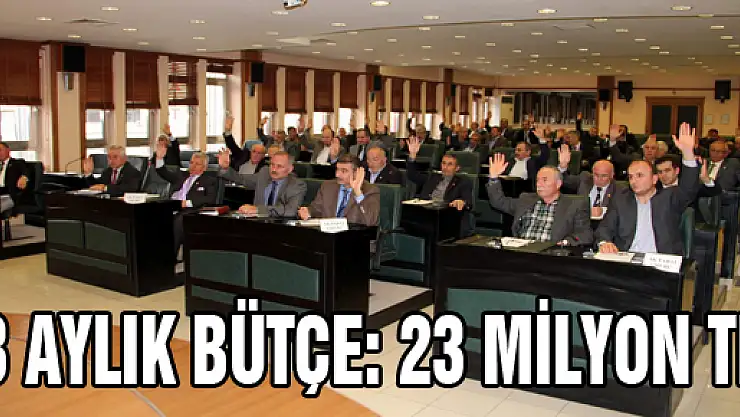 3 AYLIK BÜTÇE: 23 MİLYON TL