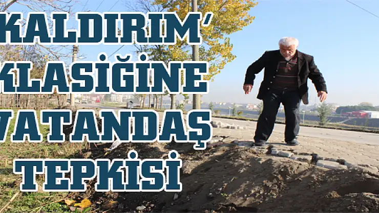 'KALDIRIM' KLASİĞİNE VATANDAŞ TEPKİSİ