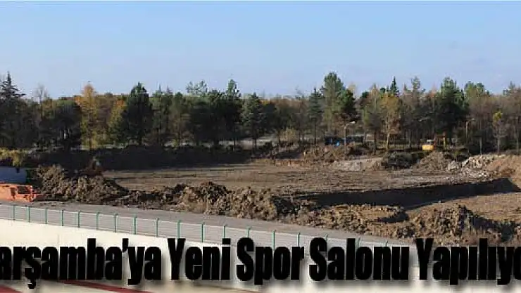 Çarşamba'ya Spor Salonu Yapılıyor
