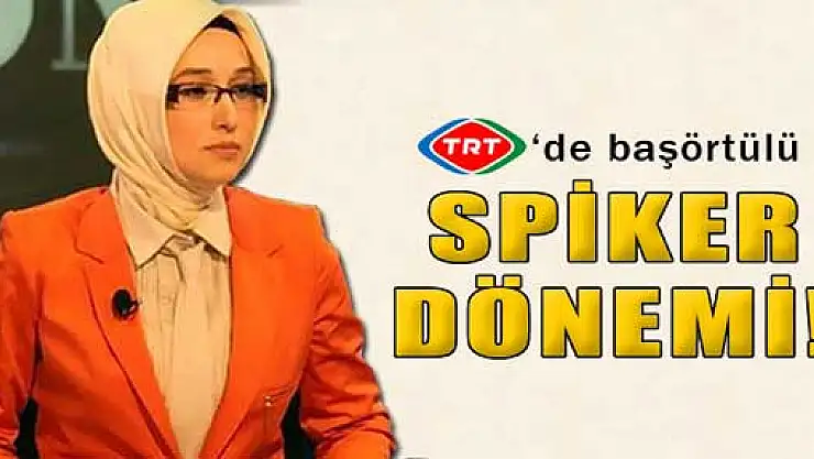 TRT'de başörtülü spiker dönemi