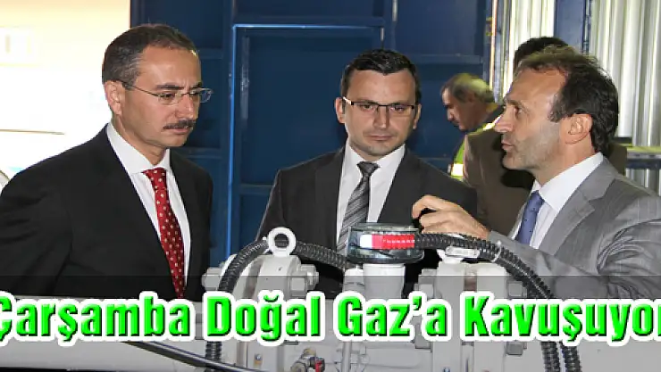Çarşamba İlçesi Doğalgaza Kavuşuyor