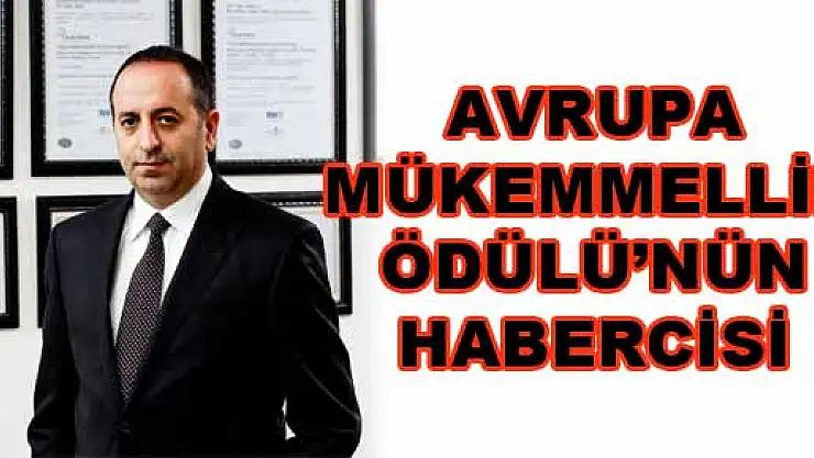 AVRUPA MÜKEMMELLİK ÖDÜLÜ'NÜN HABERCİSİ'