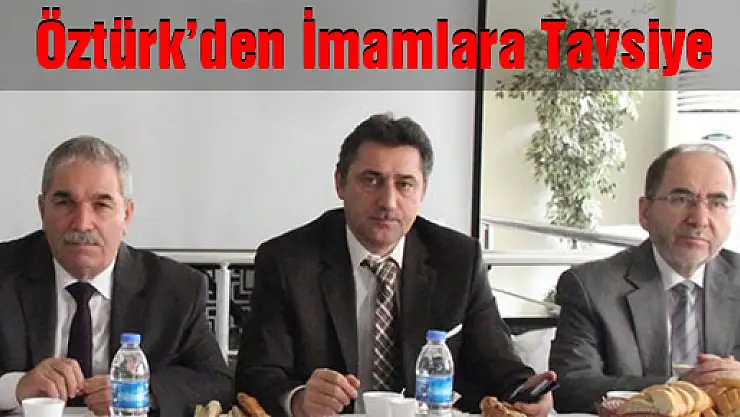 Öztürk, İmamlara Tavsiye Verdi