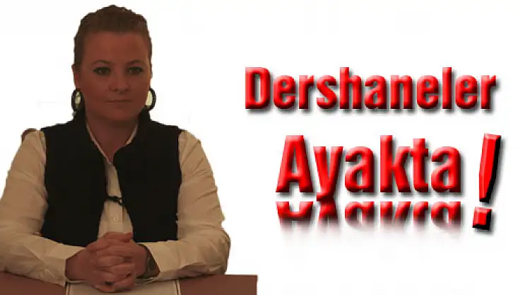 Dershaneler Ayakta!