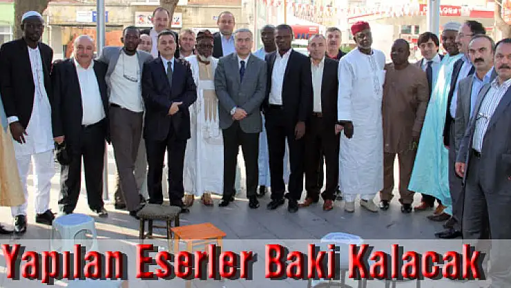 Yapılan eserler baki kalacak