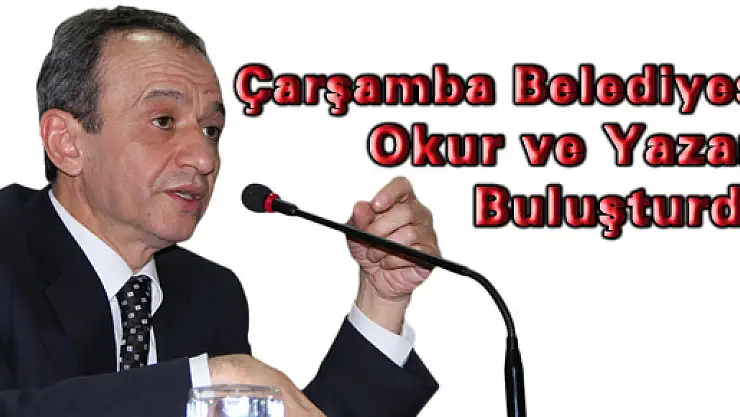 Çarşamba Belediyesi Okur ve Yazarı Buluşturdu
