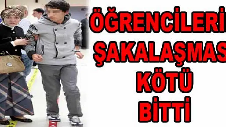 ÖĞRENCİLERİN ŞAKALAŞMASI KÖTÜ BİTTİ