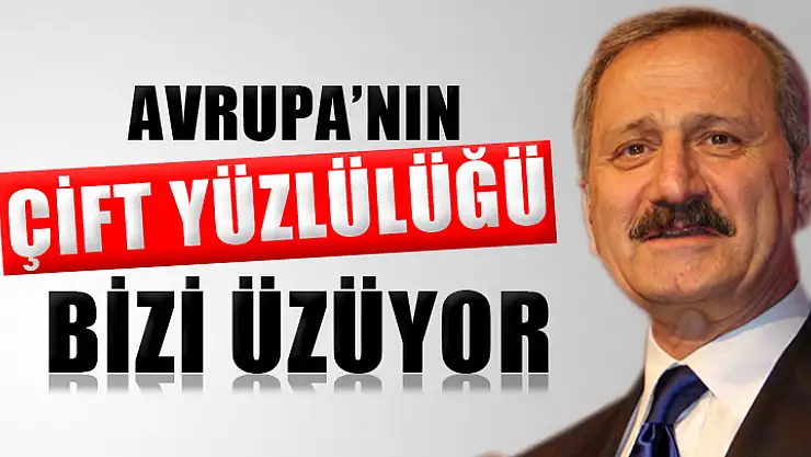 Çağlayan, 'Avrupa'nın çift yüzlü davranışı bizi üzüyor'