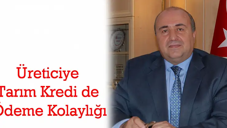 Üreticiye Tarım Kredi de Ödeme Kolaylığı