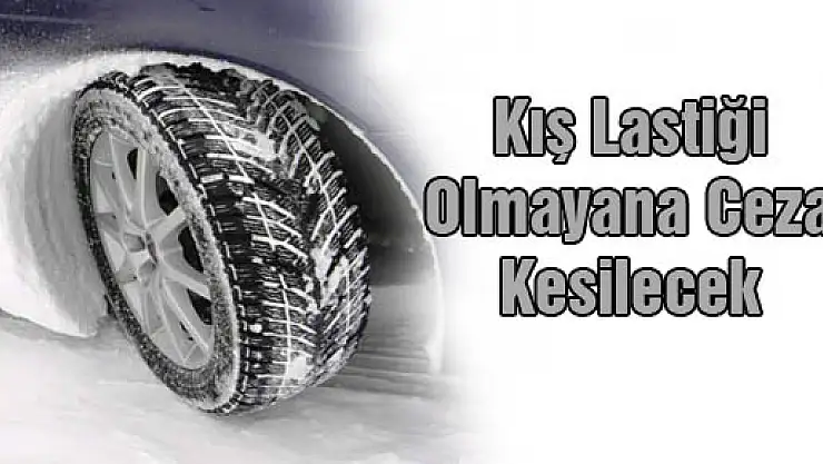 54 şehirde kış lastiği takmayana ceza kesilecek