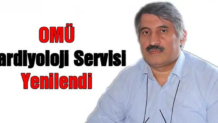 OMÜ Kardiyoloji Servisi Yenilendi