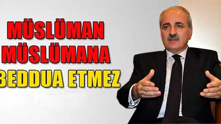 'Müslüman Müslümana beddua etmez'
