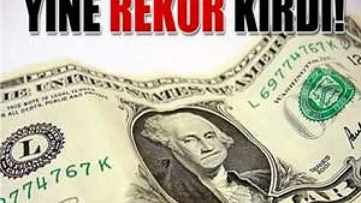 Dolar'dan yeni rekor