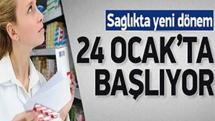 Sağlıkta yeni dönem 24 Ocak'ta başlıyor