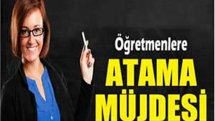 Öğretmenlere atama müjdesi