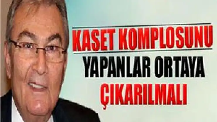 Baykal: 'Kaset komplosunu yapanlar ortaya çıkarılmalı'
