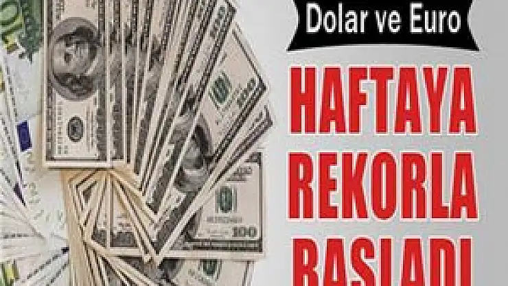 Dolar ve Euro'da haftanın rekoru