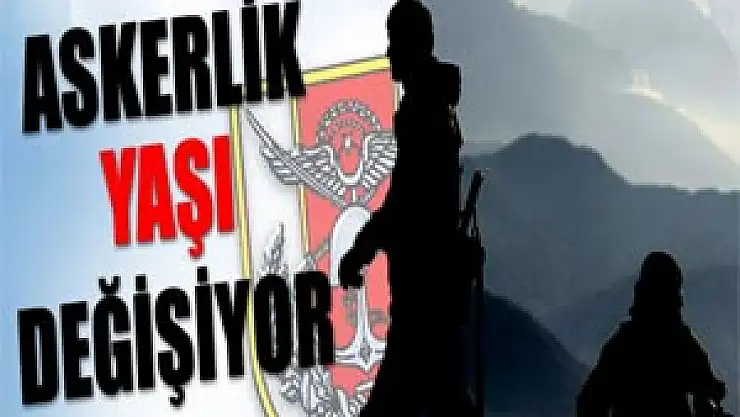 Askerlik yaşı değişiyor