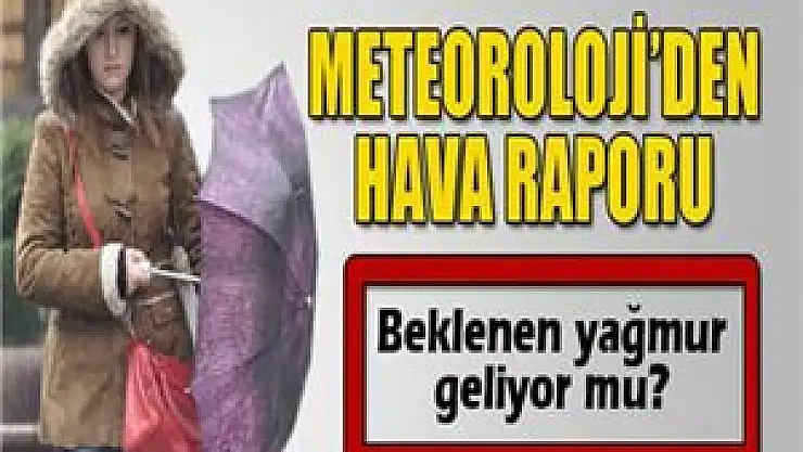Meteoroloji'den hava raporu