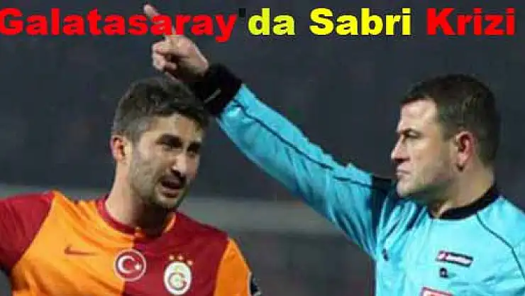 Galatasaray'da Sabri krizi