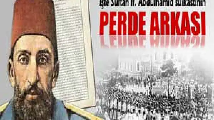 Sultan II. Abdülhamid suikastinın perde arkası