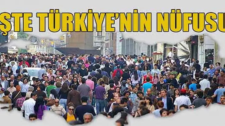 İşte TÜİK verilerine göre Türkiye'nin nüfusu