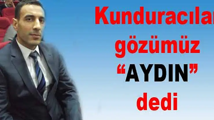 Kunduracılar Gözümüz 'Aydın' dedi