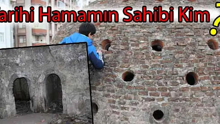 Tarihi Hamamın 'Sahibi' kim?